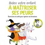 Aidez Votre Enfant À Maitriser Ses Peurs